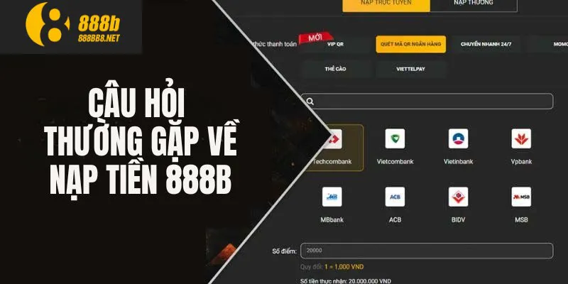 Câu hỏi thường gặp trong việc nạp tiền