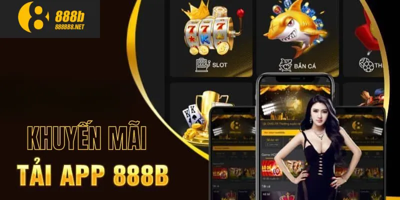 Nhận ưu đãi đặc biệt khi tải app 888B